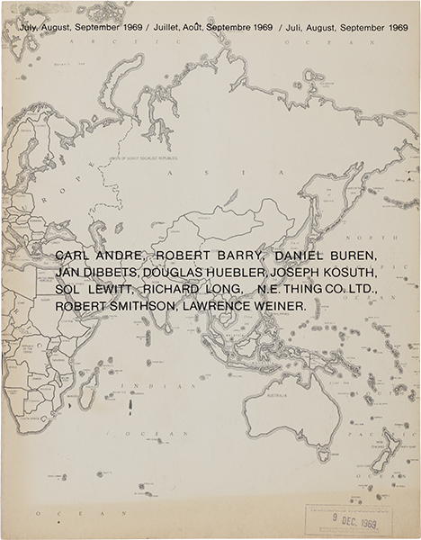 July, August, September 1969 [aka: Carl Andre, Robert Barry, Daniel Buren, Jan Dibbets, Douglas Huebler, Joseph Kosuth, Sol LeWitt, Richard Long, N.E. Thing Co. Ltd., Robert Smithson, Lawrence Weiner]